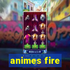 animes fire